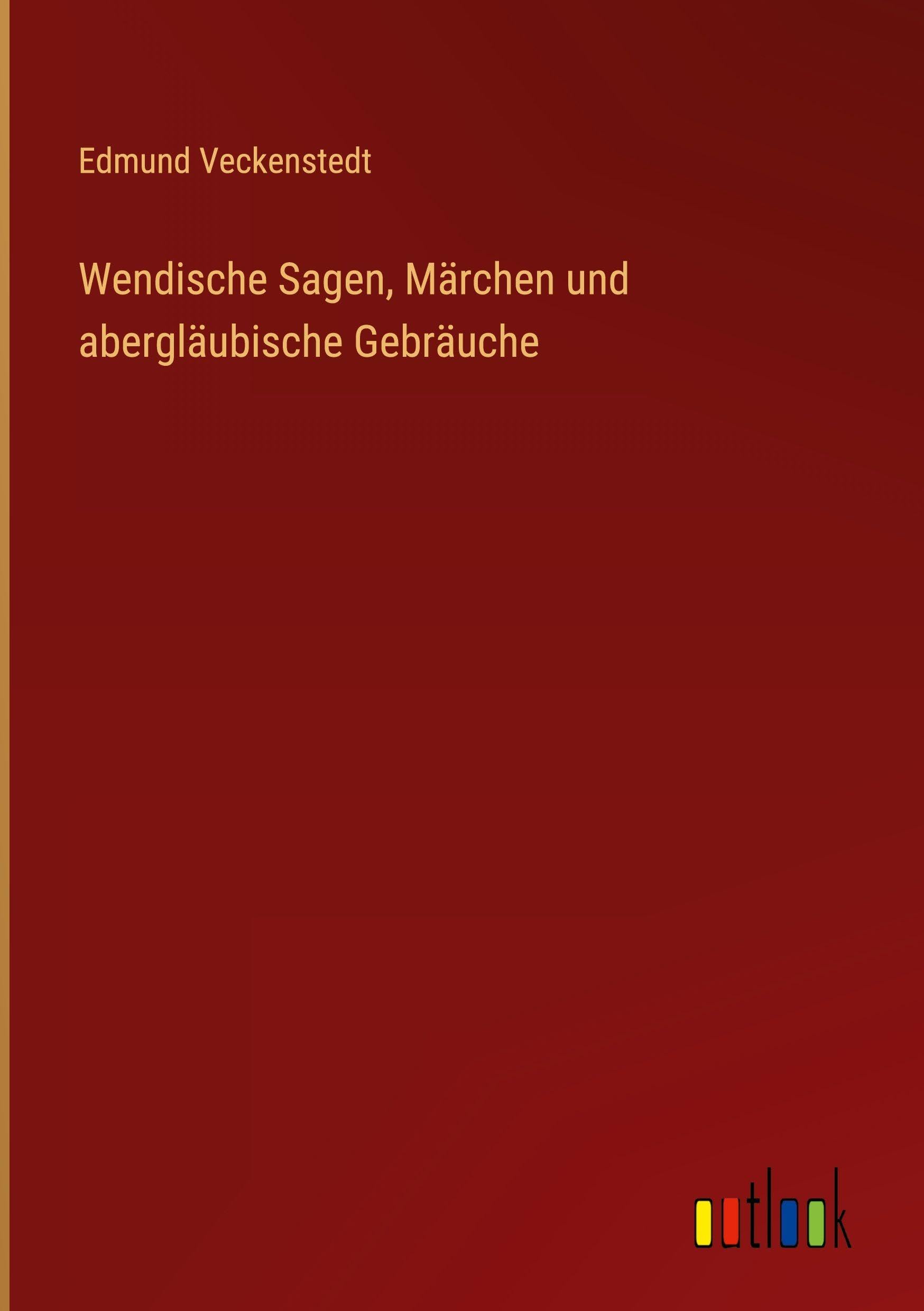 Wendische Sagen, Märchen und abergläubische Gebräuche