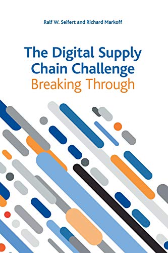 Seifert, Ralf W. The Digital Supply Chain Challenge, Breaking Through