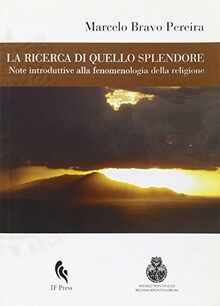 La ricerca di quello splendore: Note introduttive alla fenomenologia della religione