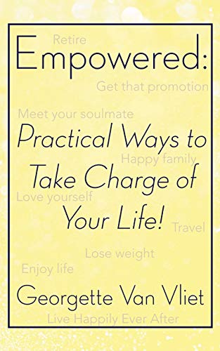 Empowered: Practical Ways to Take Charge of Your Life