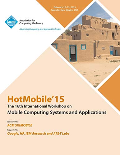 HotMobile 15 16th International Workshop on Mobile Computing Systems and Applications