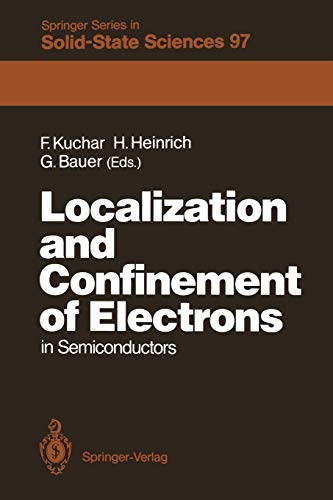 Localization and Confinement of Electrons in Semiconductors: Proceedings of the Sixth International Winter School, Mauterndorf, Austria, February ... Series in Solid-State Sciences, 97, Band 97)