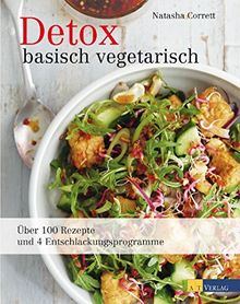 Detox basisch vegetarisch: Über 100 Rezepte und 4 Entschlackungsprogramme