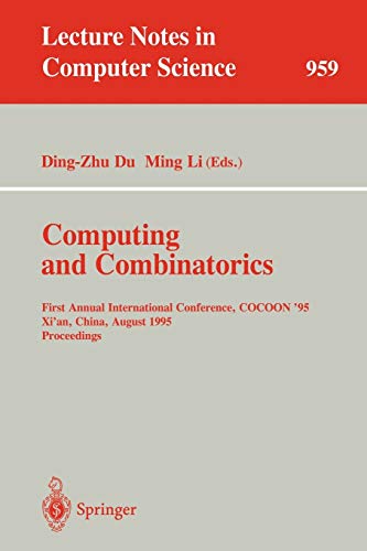 Computing and Combinatorics: First Annual International Conference, COCOON '95, Xi'an, China, August 24-26, 1995. Proceedings (Lecture Notes in Computer Science, 959, Band 959)