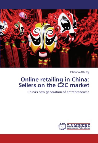 Online retailing in China: Sellers on the C2C market: China's new generation of entrepreneurs?