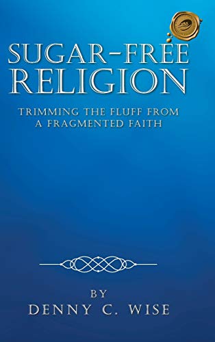 Sugar-Free Religion: Trimming the Fluff from a Fragmented Faith