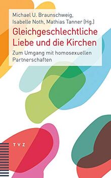 Gleichgeschlechtliche Liebe und die Kirchen: Zum Umgang mit homosexuellen Partnerschaften