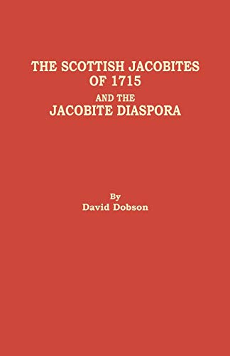 The Scottish Jacobites of 1715 and the Jacobite Diaspora