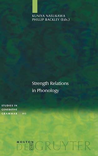 Strength Relations in Phonology (Studies in Generative Grammar [SGG], 103)