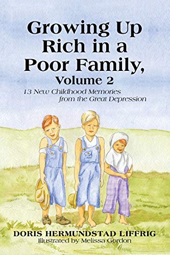 Growing Up Rich in a Poor Family, Volume 2: 13 New Childhood Memories from the Great Depression
