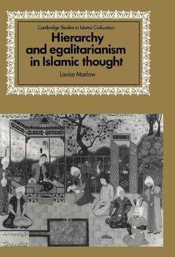 Hierarchy and Egalitarianism in Islamic Thought (Cambridge Studies in Islamic Civilization)