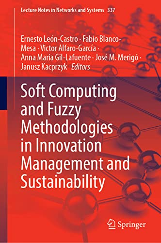 Soft Computing and Fuzzy Methodologies in Innovation Management and Sustainability (Lecture Notes in Networks and Systems, 337, Band 337)