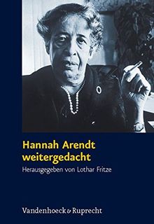 Hannah Arendt weitergedacht: Ein Symposium (Schriften des Hannah-Arendt-Instituts für Totalitarismusforschung)