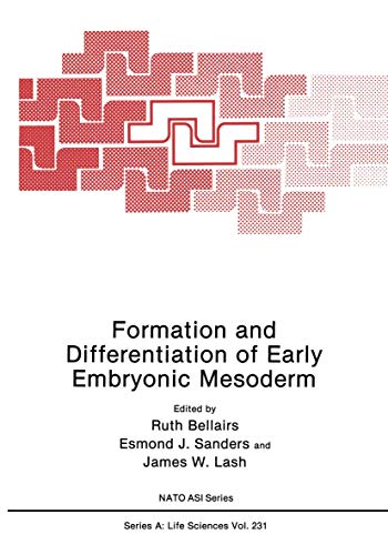 Formation and Differentiation of Early Embryonic Mesoderm (Nato Science Series A: (Closed)) (NATO Science Series A:, 231, Band 231)
