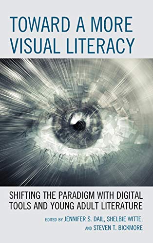 Toward a More Visual Literacy: Shifting the Paradigm with Digital Tools and Young Adult Literature