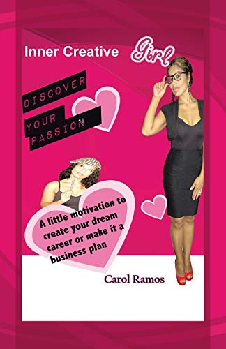 Inner Creative Girl: A Little Motivation to Create your Dream Career or Make it a Business Plan