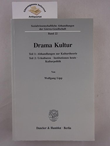 Drama Kultur.: Teil 1: Abhandlungen zur Kulturtheorie; Teil 2: Urkulturen - Institutionen heute - Kulturpolitik. (Sozialwissenschaftliche Abhandlungen der Görres-Gesellschaft, Band 22)