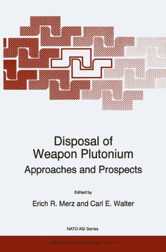 Disposal of Weapon Plutonium: Approaches and Prospects: Approaches and Prospects - Proceedings of the NATO Advanced Research Workshop, St.Petersburg, ... 1995 (Nato Science Partnership Subseries: 1)