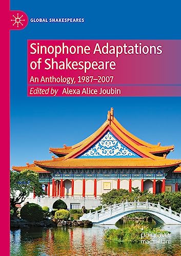 Sinophone Adaptations of Shakespeare: An Anthology, 1987-2007 (Global Shakespeares)