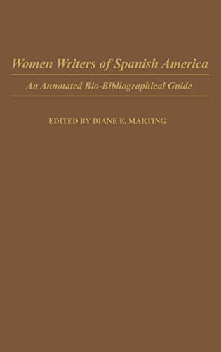Women Writers of Spanish America: An Annotated Bio-Bibliographical Guide (Bibliographies and Indexes in Women's Studies, Band 5)