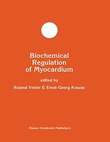 Biochemical Regulation of Myocardium (Developments in Molecular and Cellular Biochemistry, 19, Band 19)