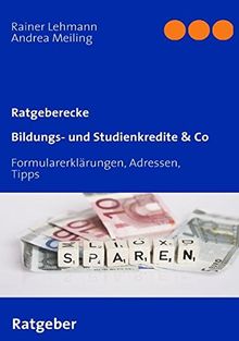 Bildungs- und Studienkredite & Co. Formularerklärungen, Adressen, Tipps