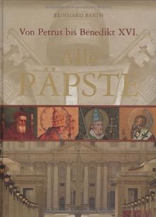 Alle Päpste: von Petrus bis Benedikt XVI