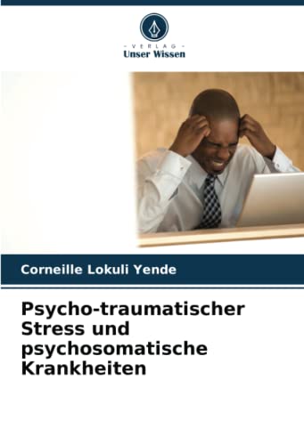 Psycho-traumatischer Stress und psychosomatische Krankheiten: DE