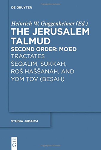The Jerusalem Talmud. Second Order: Tractates Šeqalim, Sukkah, Roš Haššanah, and Yom Tov (Besah) (Studia Judaica, Band 80)