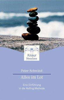 Alles im Lot: Eine Einführung in die Rolfing-Methode von Schwind, Peter | Buch | Zustand sehr gut