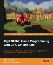 CryENGINE Game Programming with C++, C#, and Lua (English Edition)