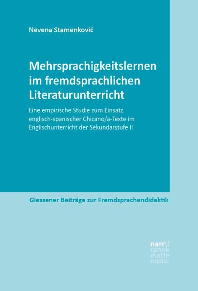 Mehrsprachigkeitslernen im fremdsprachlichen Literaturunterricht: Eine empirische Studie zum Einsatz englisch-spanischer Chicano/a-Texte im ... Beiträge zur Fremdsprachendidaktik)