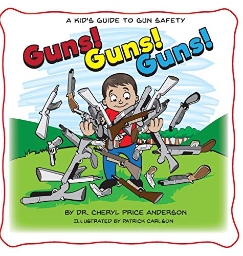 Guns! Guns! Guns!: A Kid's Guide to Gun Safety.