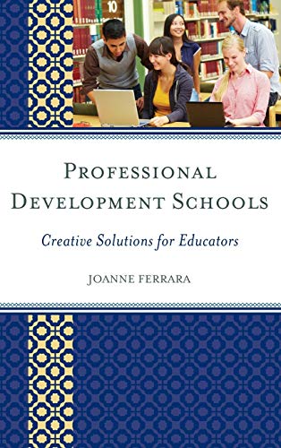 Professional Development Schools: Creative Solutions for Educators