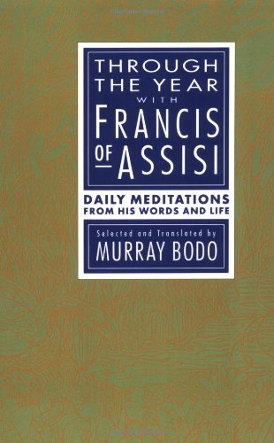 Through the Year with Francis of Assisi: Daily Meditations from His Words and Life (Image Book S.)