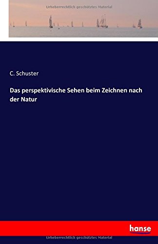 Das perspektivische Sehen beim Zeichnen nach der Natur
