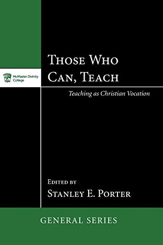 Those Who Can, Teach: Teaching as Christian Vocation (Mcmaster General, Band 3)