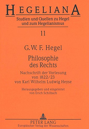 Philosophie des Rechts: Nachschrift der Vorlesung von 1822/23- von Karl Wilhelm Ludwig Heyse (Hegeliana)