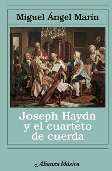 Joseph Haydn y el cuarteto de cuerda (Alianza música (AM))