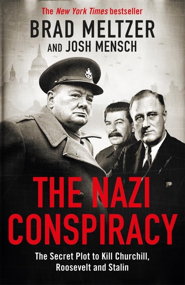 Brad Meltzer The Nazi Conspiracy, The Secret Plot To Kill Churchill, Roosevelt And Stalin