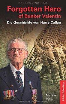 Forgotten Hero of Bunker Valentin: Die Geschichte von Harry Callan