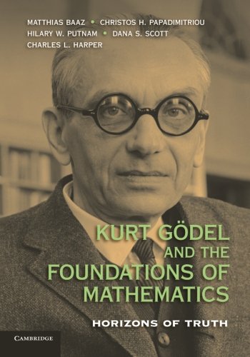 Matthias Baaz Kurt Godel And The Foundations Of Mathematics, Horizons Of Truth
