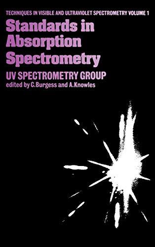 Standards in Absorption Spectrometry: Techniques in visible and ultraviolet spectrometry (Techniques in Visible and Ultraviolet Spectrometry, 1, Band 1)
