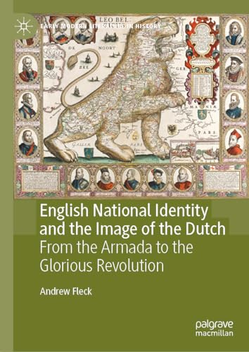 English National Identity and the Image of the Dutch: From the Armada to the Glorious Revolution (Early Modern Literature in History)