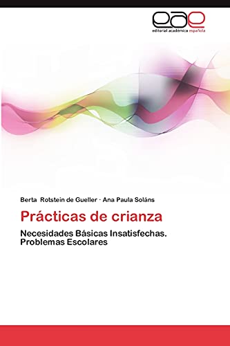 Prácticas de crianza: Necesidades Básicas Insatisfechas. Problemas Escolares