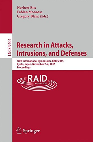 Research in Attacks, Intrusions, and Defenses: 18th International Symposium, RAID 2015, Kyoto, Japan, November 2-4, 2015. Proceedings (Lecture Notes in Computer Science)