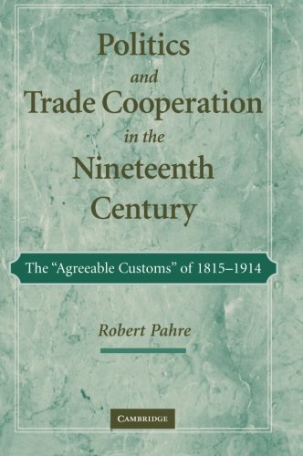 Politics and Trade Cooperation in the Nineteenth Century: The 'Agreeable Customs' of 1815-1914