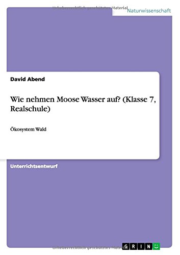 Wie nehmen Moose Wasser auf? (Klasse 7, Realschule): Ökosystem Wald