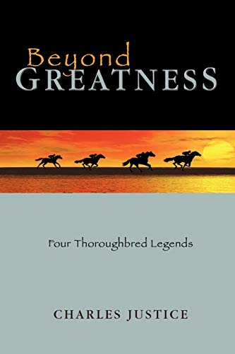 Charles Justice Beyond Greatness, Four Thoroughbred Legends