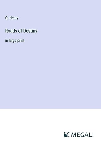 Roads of Destiny: in large print